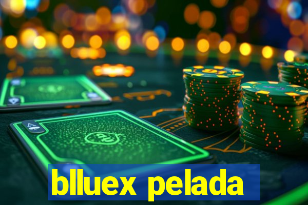 blluex pelada